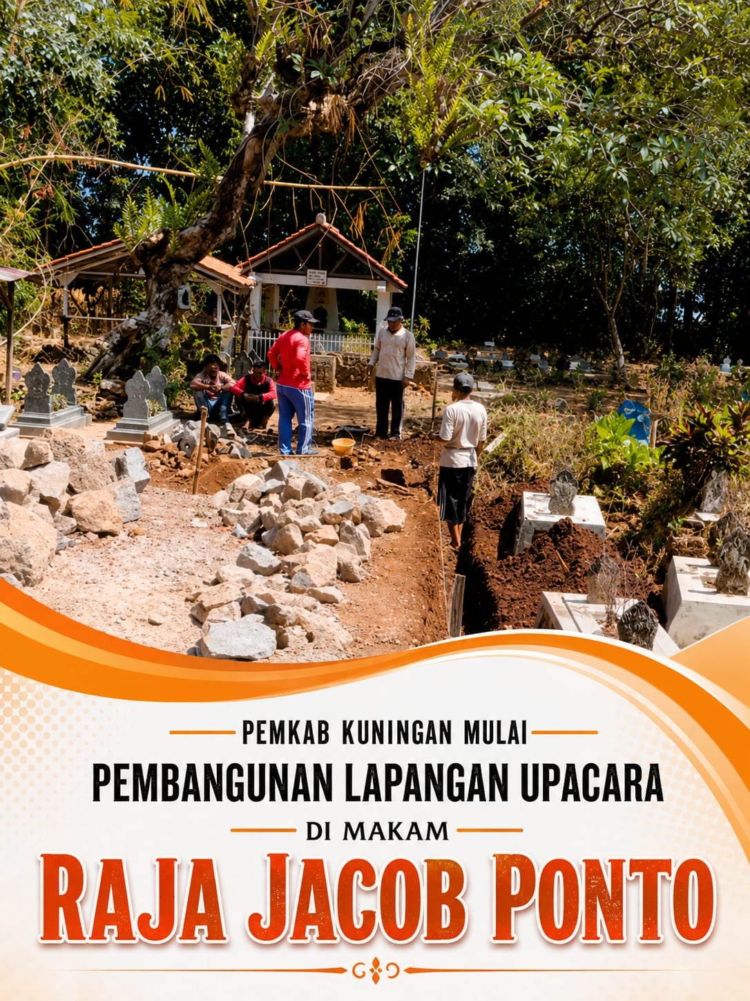 Pemkab Kuningan Mulai Pembangunan Lapangan Upacara di Makam Raja Siau Jacob Ponto